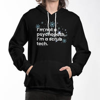 I'm not a psychopath, I'm a scrub tech hoodie