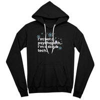 I'm not a psychopath, I'm a scrub tech hoodie